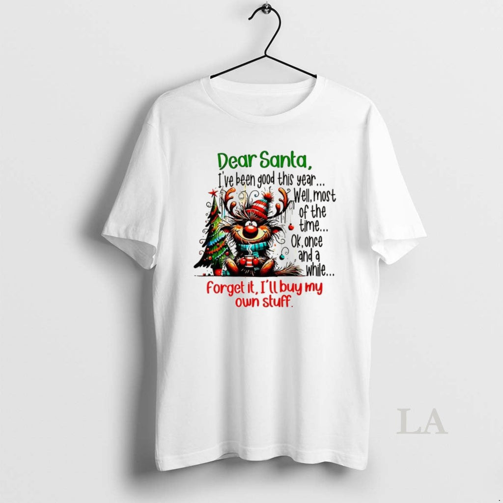 Original Dear Santa Ive Been Good This Year Well Most Time T-Shirts, Hoodie, Sweatshirt