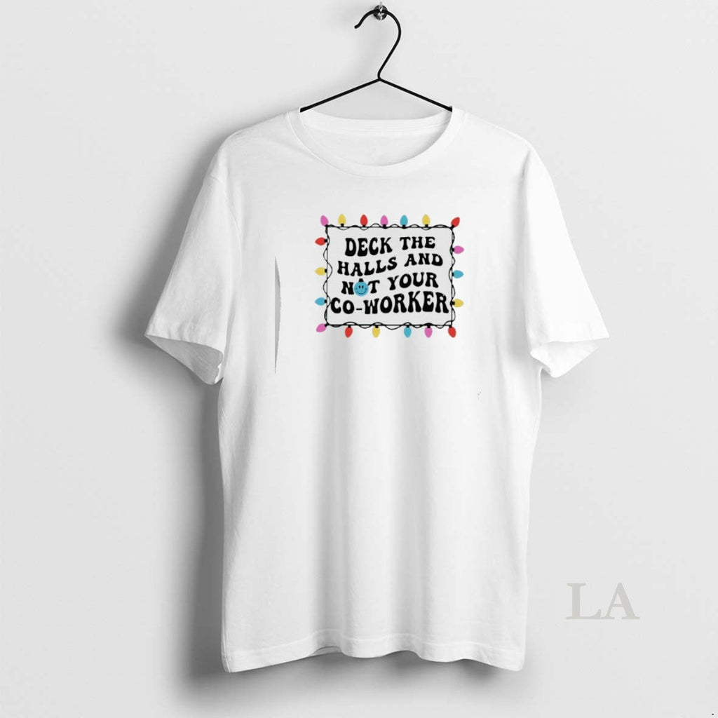 Original Deck Halls Not Your Co Worker Lights T-Shirts, Hoodie, Sweatshirt