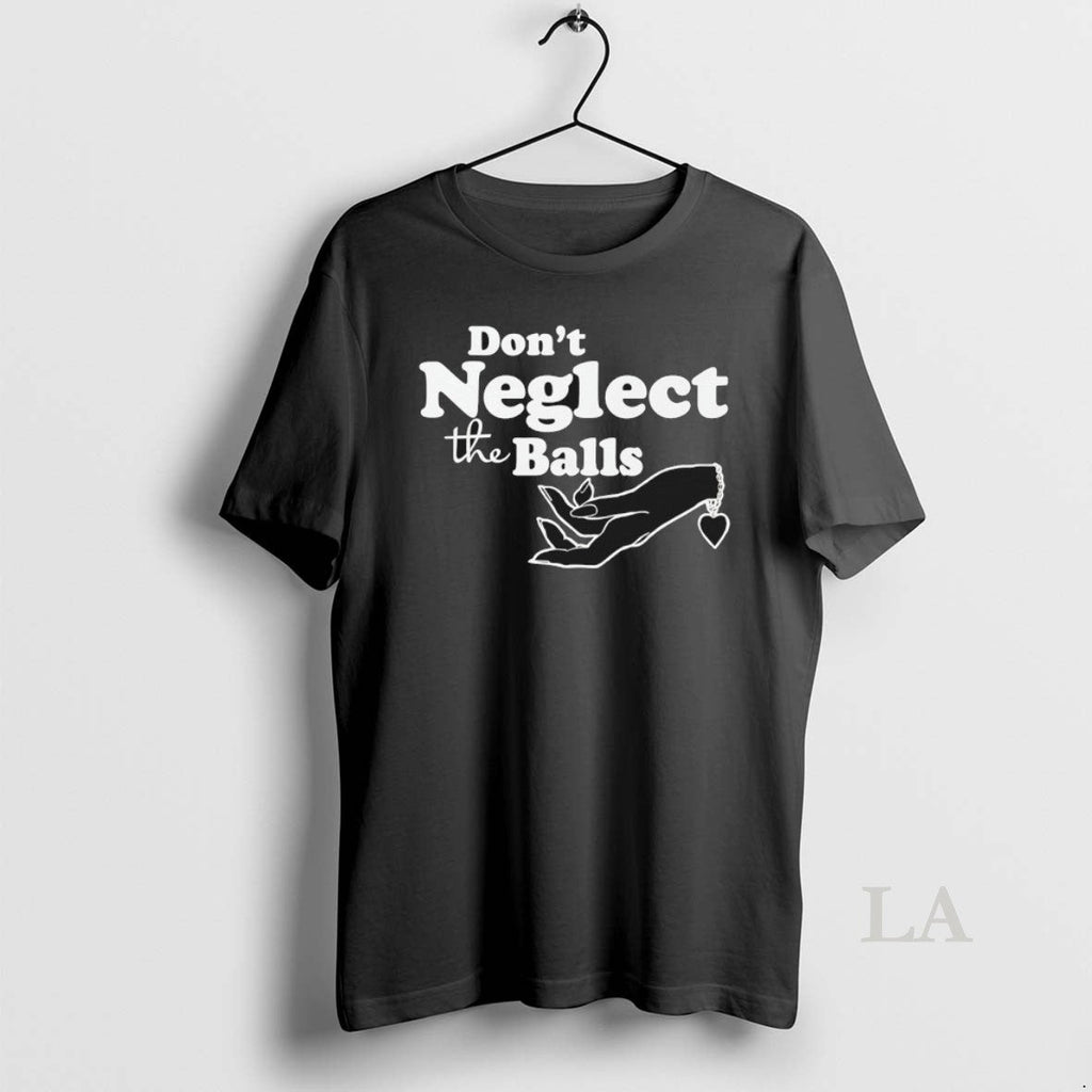 Original Dont Neglect Balls T-Shirts, Hoodie, Sweatshirt
