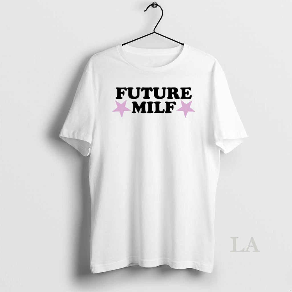 Original Future Milf T-Shirts, Hoodie, Sweatshirt