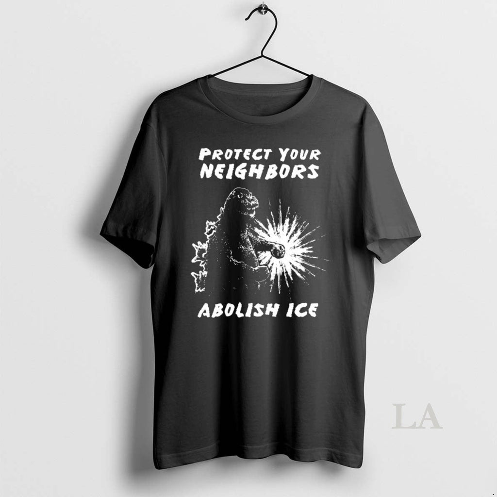 Original Godzilla Protect Your Neighbors Minneapolis Abolish Ice T-Shirts, Hoodie, Sweatshirt