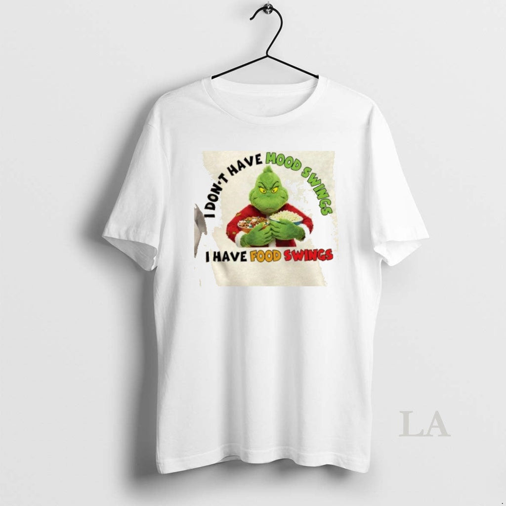 Original Grinch I Do Not Have Mood Swings I Have Food Swings T-Shirts, Hoodie, Sweatshirt