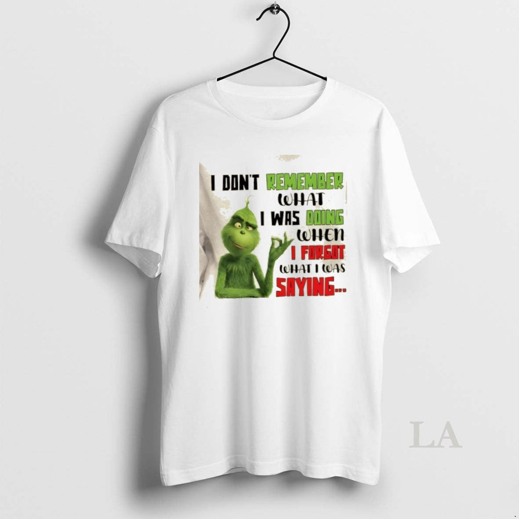 Original Grinch I Dont Remember What I Was Doing When I Forgot What I Was T-Shirts, Hoodie, Sweatshirt