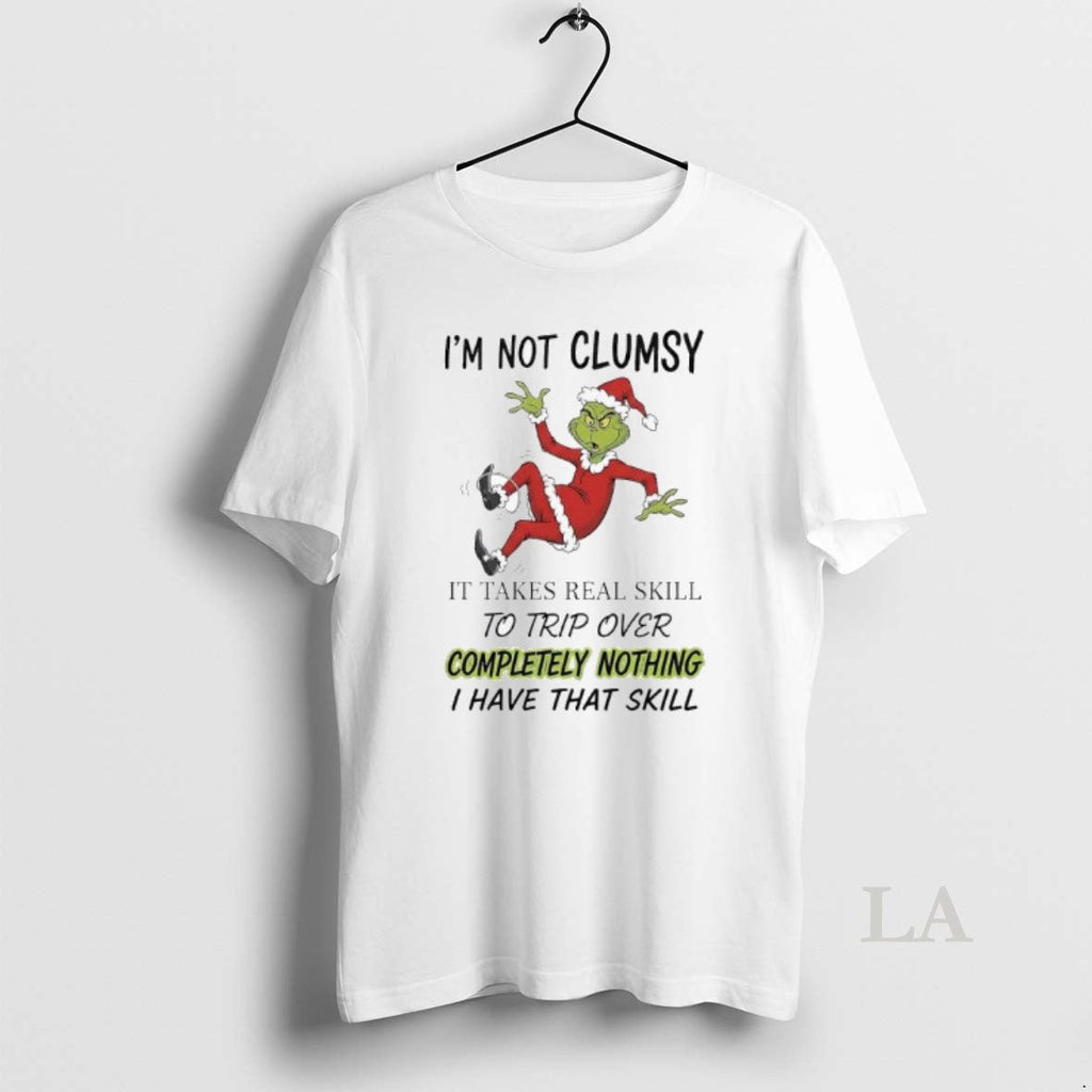 Original Grinch Xmas Im Not Clumsy Takes Real Skill Trip Over Completely Nothing T-Shirts, Hoodie, Sweatshirt