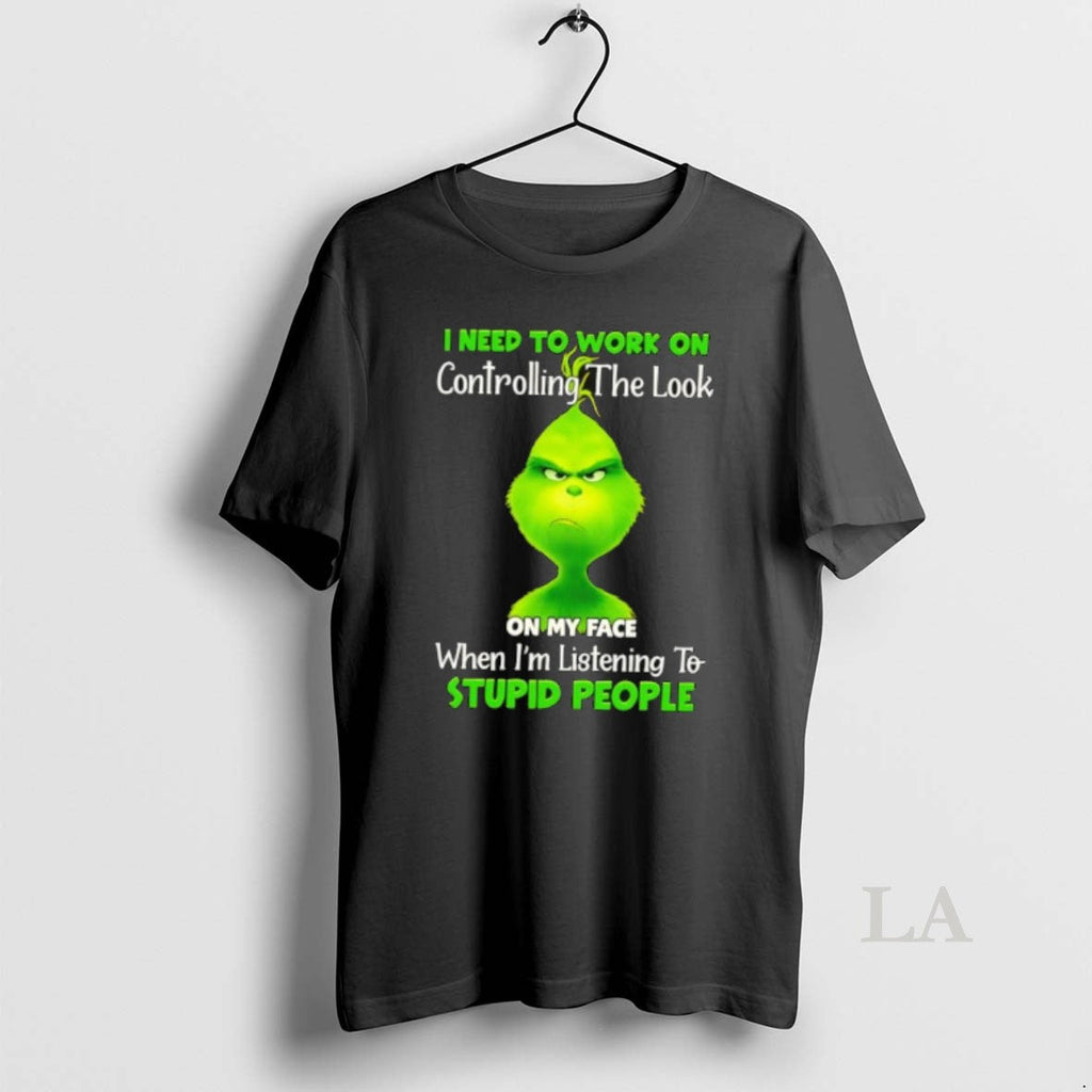 Original Grinch I Need Work Controlling My Face When Im T-Shirts, Hoodie, Sweatshirt