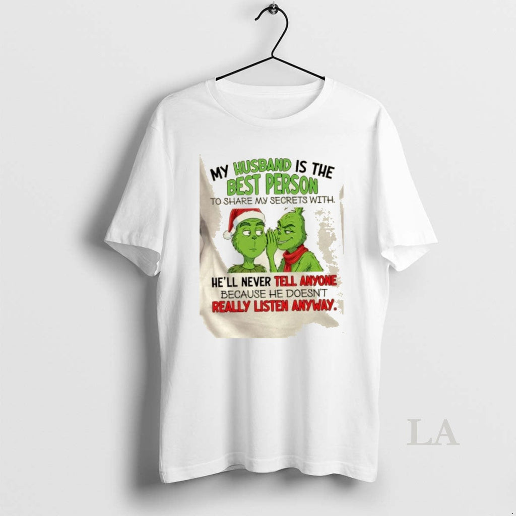 Original Grinch My Husband Is Best Person Share My Secrets Hell Never T-Shirts, Hoodie, Sweatshirt