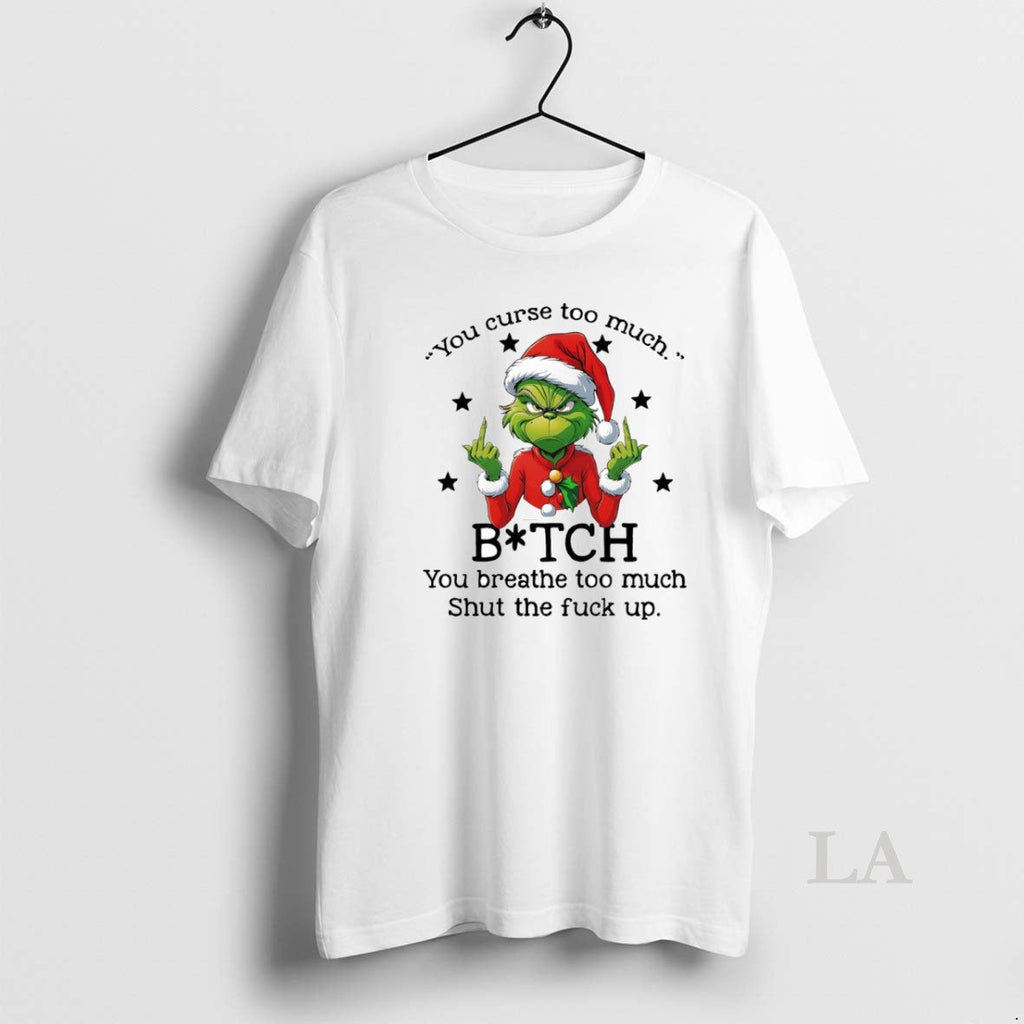 Original Grinch You Curse Much Bitch You Breathe Much Circle T-Shirts, Hoodie, Sweatshirt