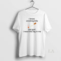 Original I Know Smoking Kills But God I Need This Fag Me T-Shirts, Hoodie, Sweatshirt
