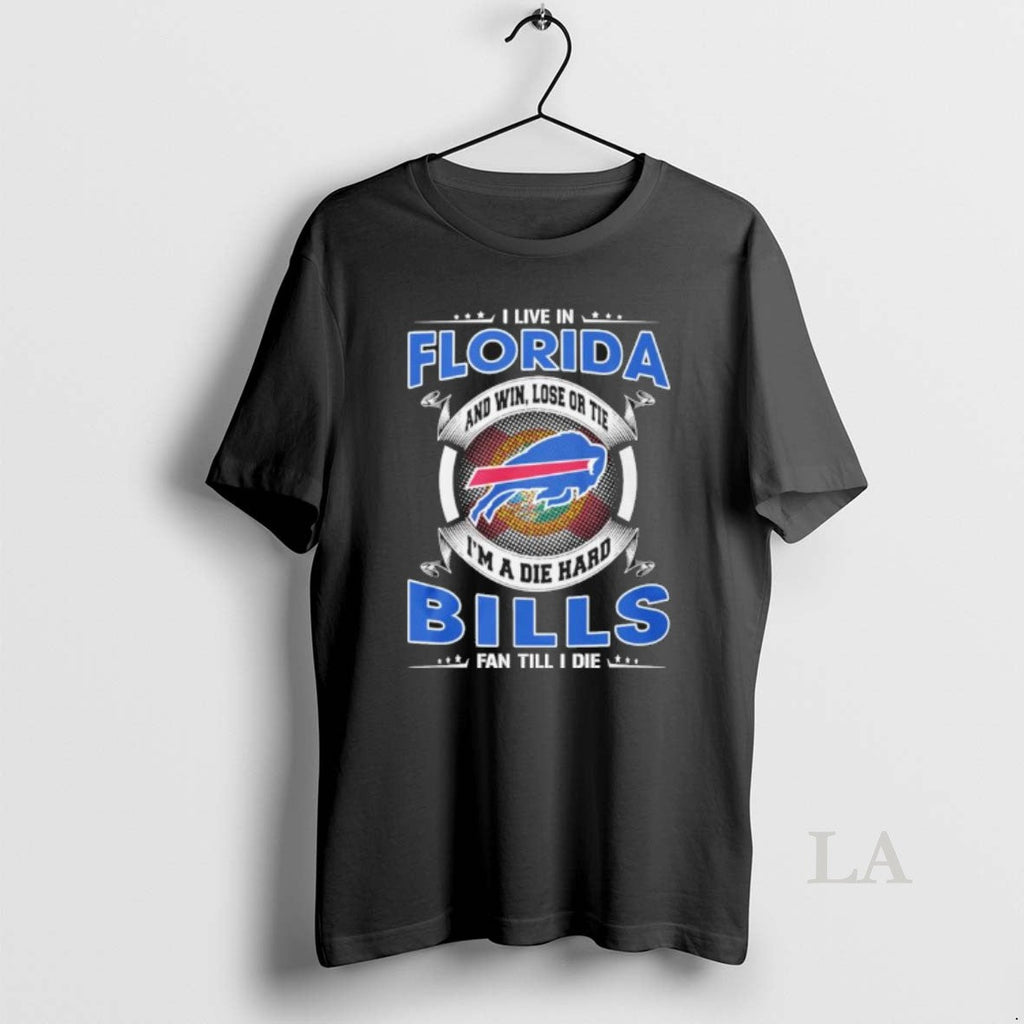Original I Live Florida Win Lose Tie Im Die Hard Buffalo T-Shirts, Hoodie, Sweatshirt
