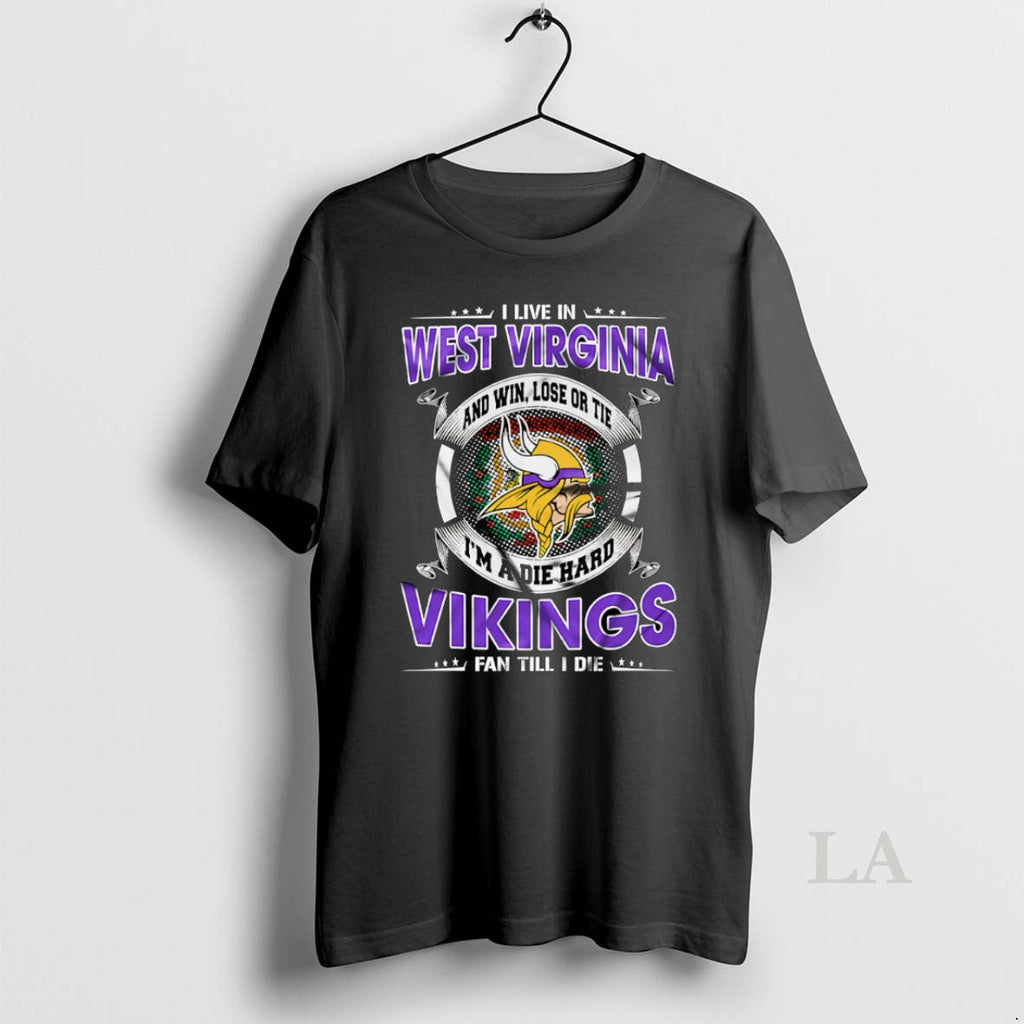 Original I Live West Virginia Win Lose Tie Im Die Hard T-Shirts, Hoodie, Sweatshirt