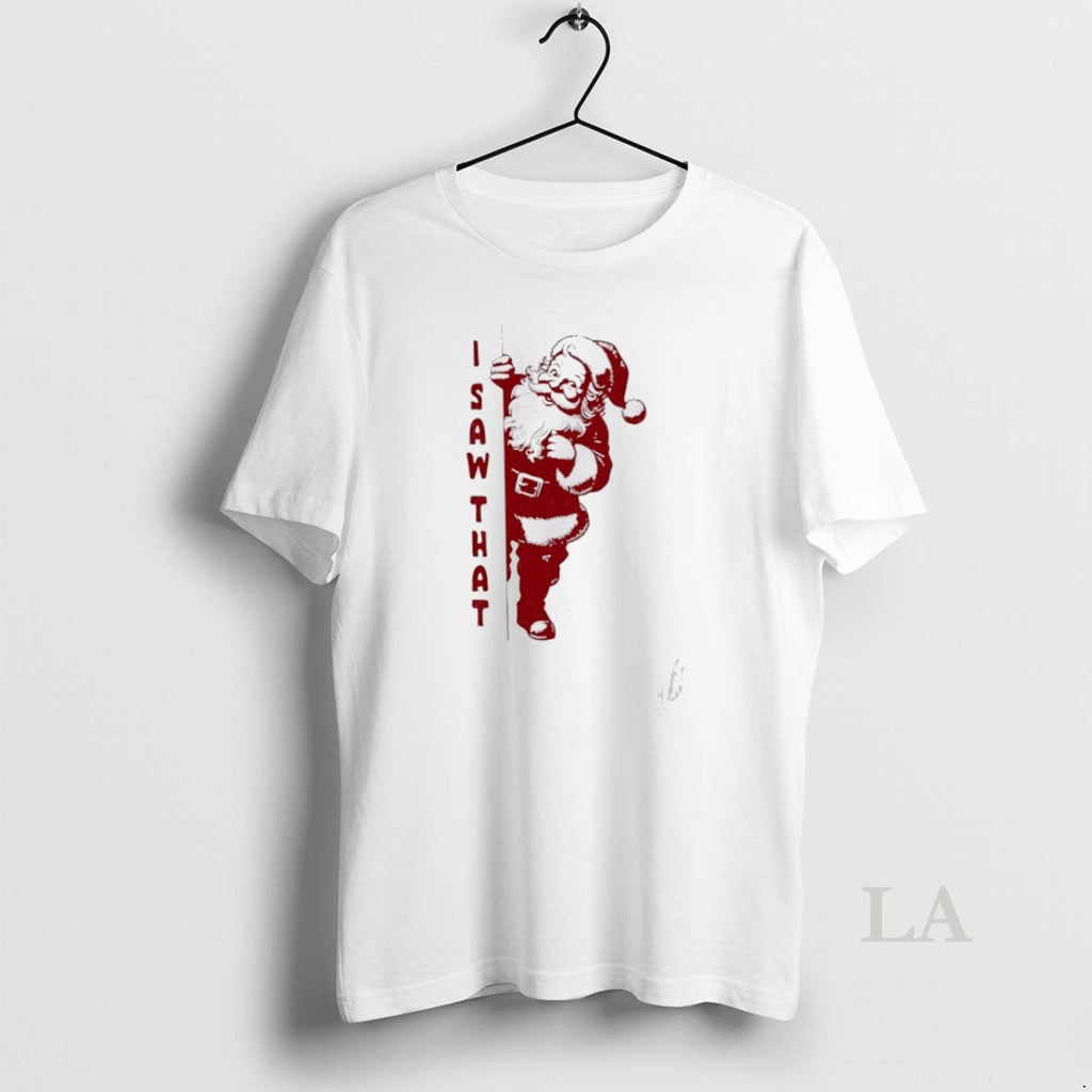 Original I Saw That Santa Claus Merry T-Shirts, Hoodie, Sweatshirt