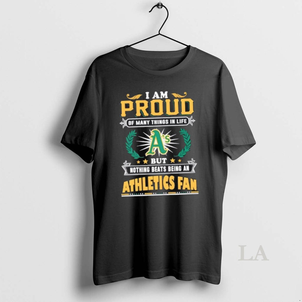 Original I Am Proud Many Things Life But Nothing Beats Being Oakland T-Shirts, Hoodie, Sweatshirt