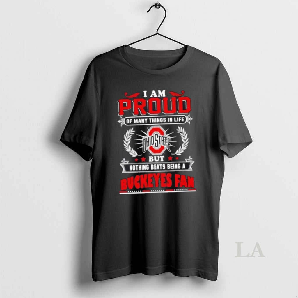 Original I Am Proud Many Things Life But Nothing Beats Being Ohio T-Shirts, Hoodie, Sweatshirt