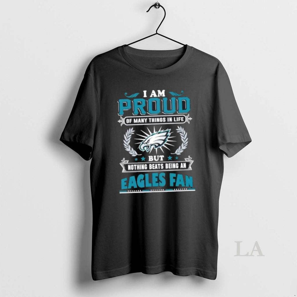 Original I Am Proud Many Things Life But Nothing Beats Being Philadelphia T-Shirts, Hoodie, Sweatshirt