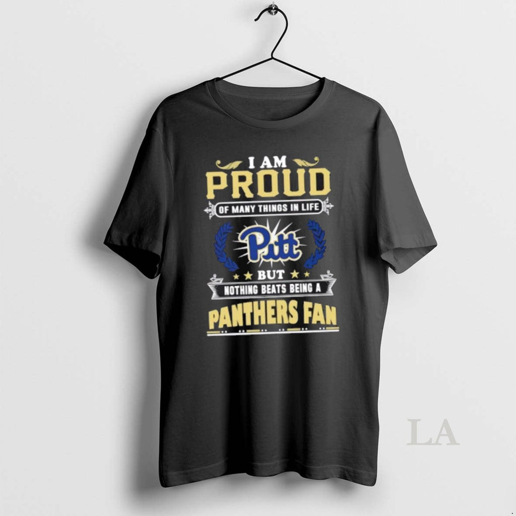 Original I Am Proud Many Things Life But Nothing Beats Being Pittsburgh T-Shirts, Hoodie, Sweatshirt