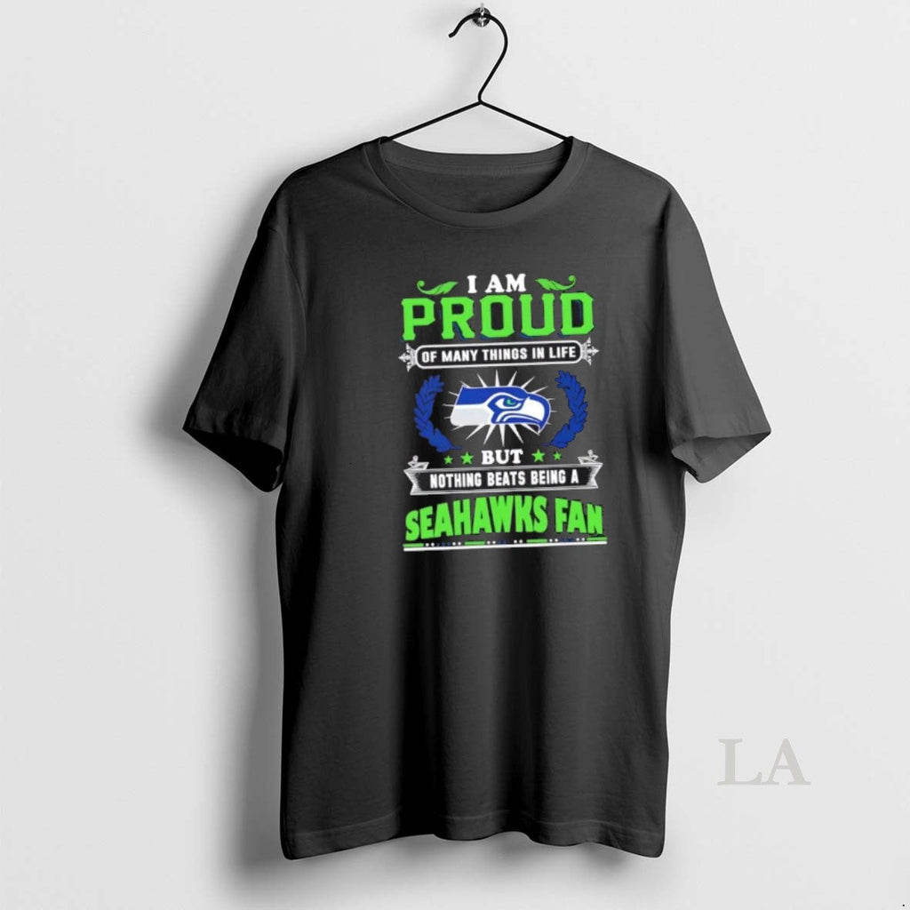 Original I Am Proud Many Things Life But Nothing Beats Being Seattle T-Shirts, Hoodie, Sweatshirt