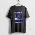 Original I Dont Need Evidence If You Dont Like Detroit Tigers You Are Guilty T-Shirts, Hoodie, Sweatshirt