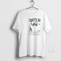 Original I Hate Ai I Am Better Than You Because I Dont Use Chat Gpt T-Shirts, Hoodie, Sweatshirt