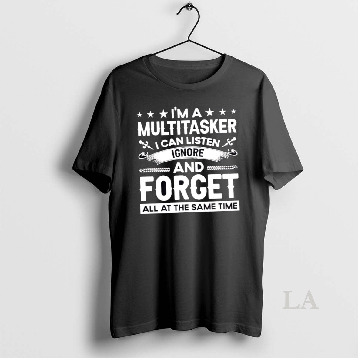 Original Im A Multitasker I Can Listen Ignore And Forget