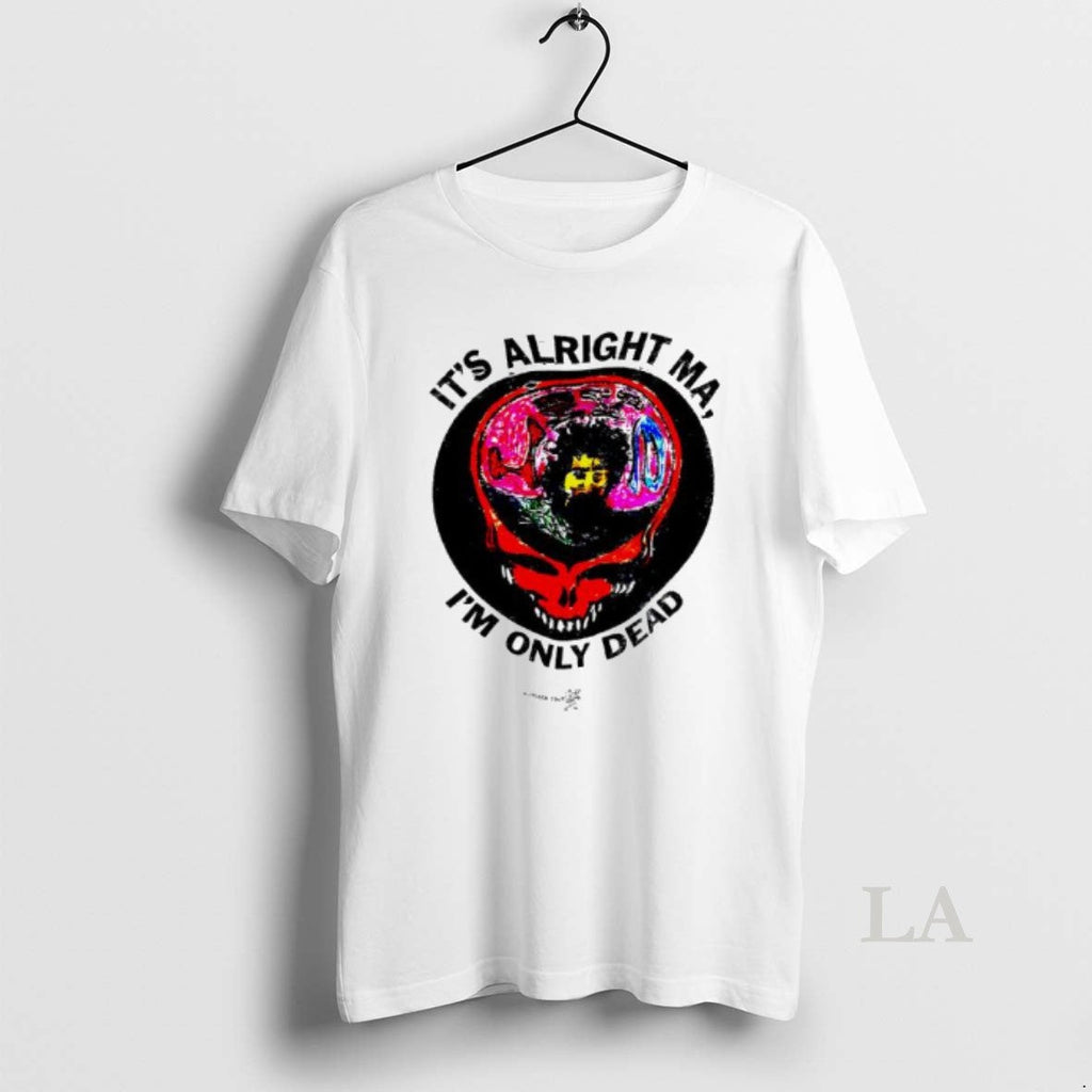 Original Alright Ma Im Only Dead Grateful Dead 80s T-Shirts, Hoodie, Sweatshirt