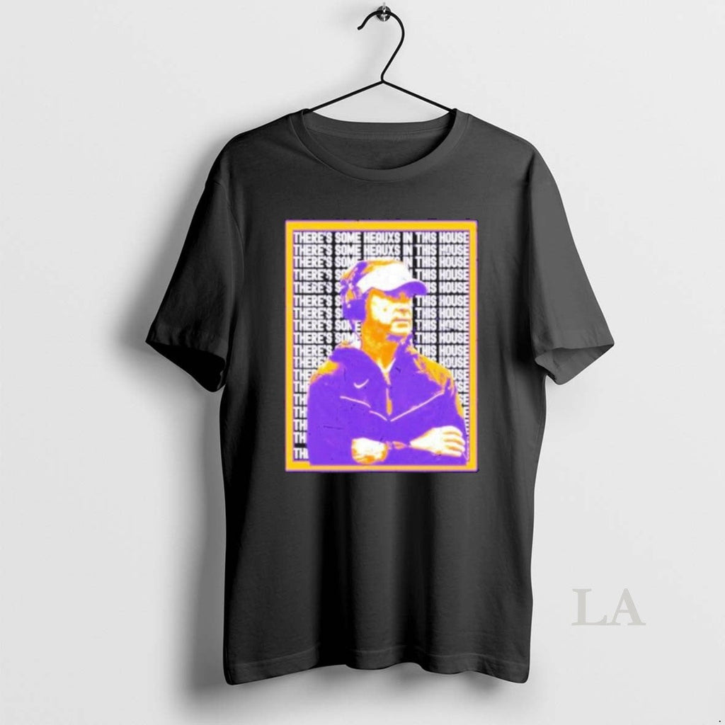 Original Lane Kiffin Lsu Theres Some Heauxs This House T-Shirts, Hoodie, Sweatshirt