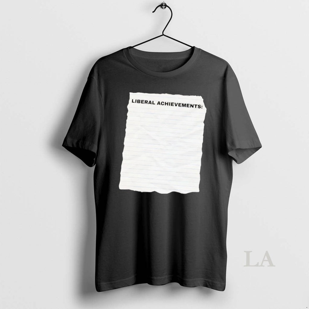 Original Liberal Achievements T-Shirts, Hoodie, Sweatshirt