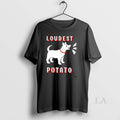 Original Loudest Potato Dog T-Shirts, Hoodie, Sweatshirt