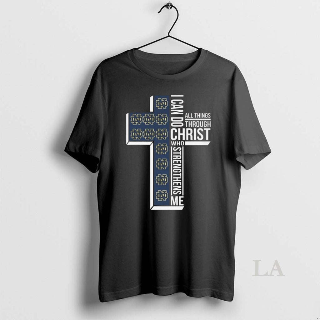 Original Notre Dame Fighting Irish I Can Do All Things Through Christ Who Strengthens Me T-Shirts, Hoodie, Sweatshirt