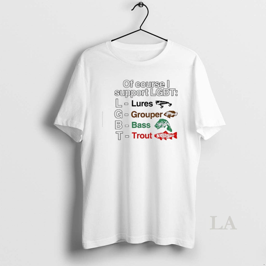 Original Course I Support Lgbt Lures Grouper Bass Trout Fish T-Shirts, Hoodie, Sweatshirt