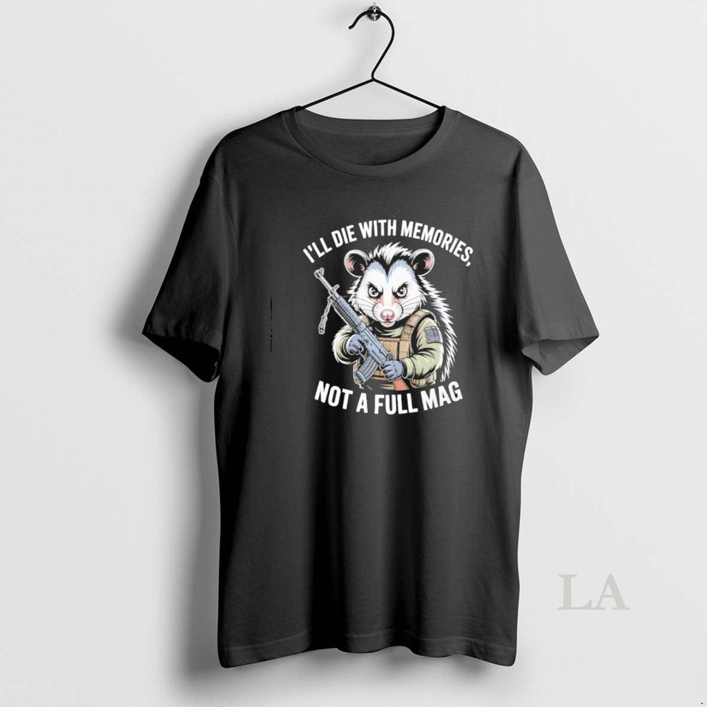 Original Opossum Ill Die Memories Not Full Mag T-Shirts, Hoodie, Sweatshirt