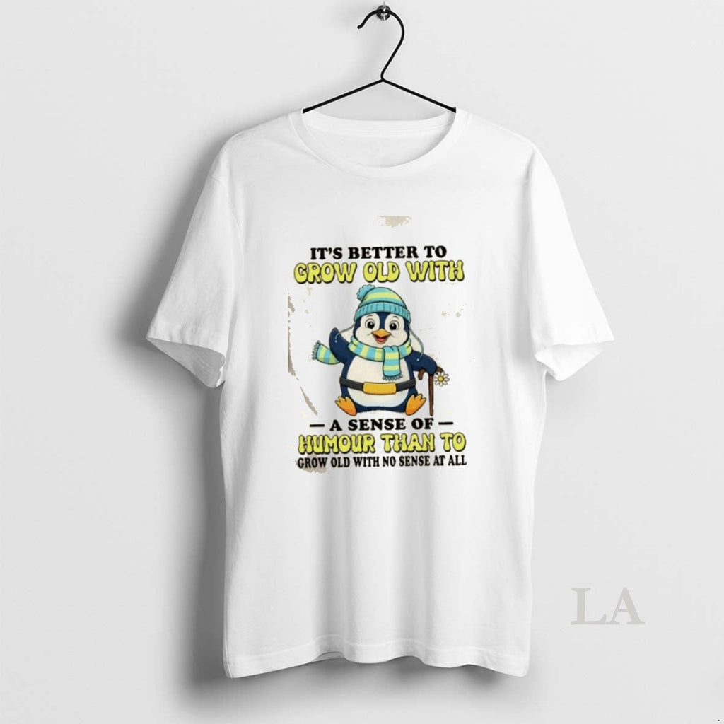 Original Penguin Better Grow Old Sense Humor Than Grow T-Shirts, Hoodie, Sweatshirt