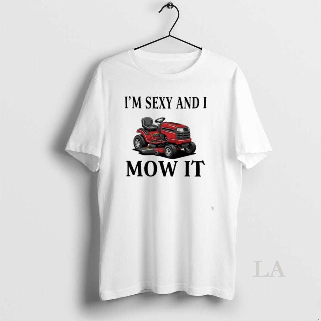 Original Riding Mower Im Sexy I Mow T-Shirts, Hoodie, Sweatshirt