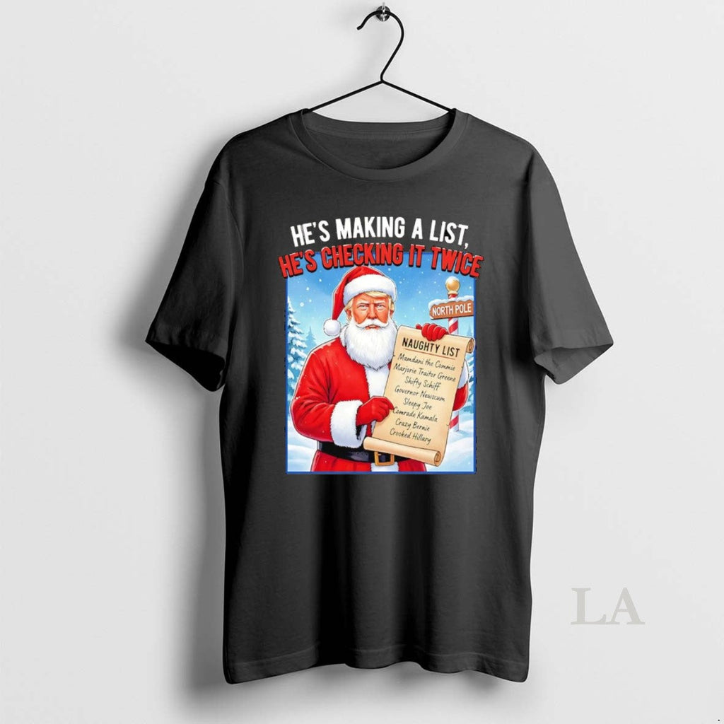 Original Santa Trump Hes Making Naughty List Checking Twice T-Shirts, Hoodie, Sweatshirt