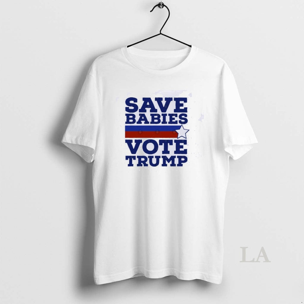Original Save Babies Vote Pro Trump 2020 Election T-Shirts, Hoodie, Sweatshirt