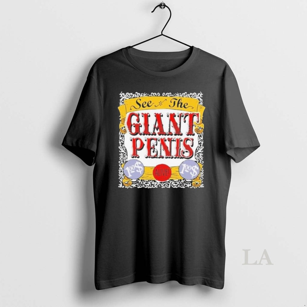 Original See Giant Penis Alive T-Shirts, Hoodie, Sweatshirt