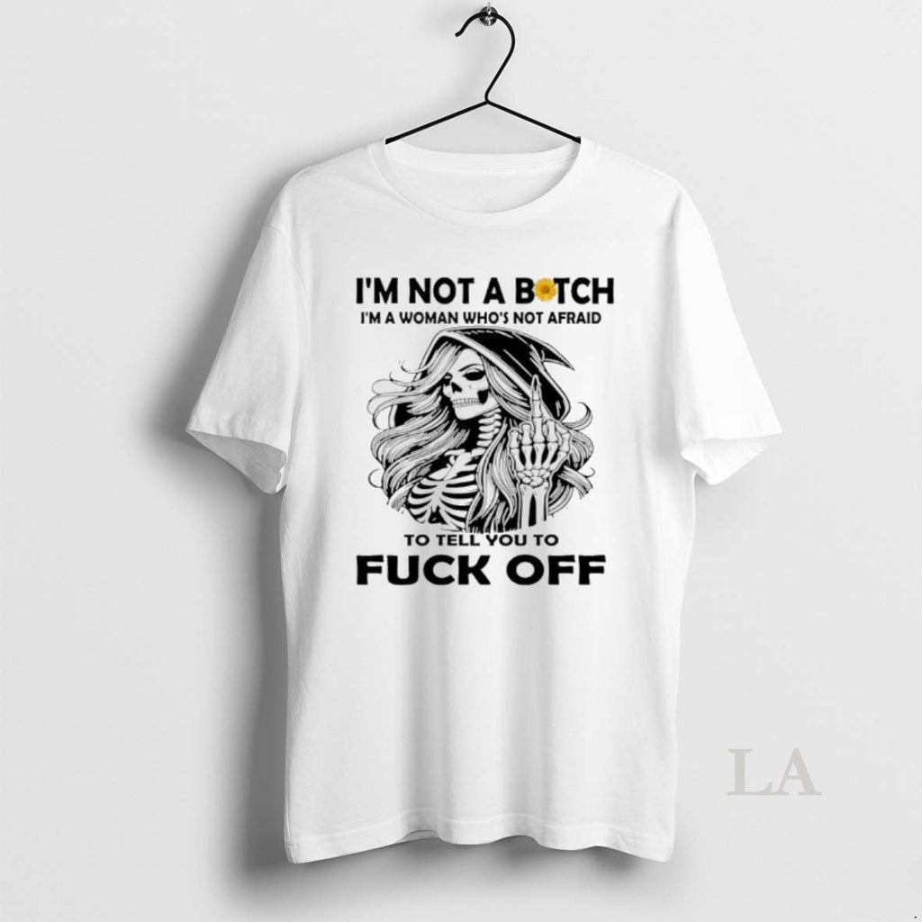 Original Skeleton Middle Finger Im Not Bitch Im Woman Whos Not Afraid T-Shirts, Hoodie, Sweatshirt