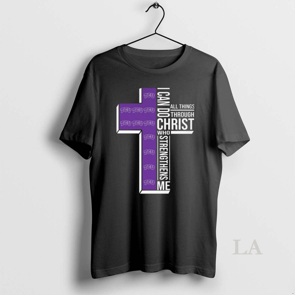 Original Tcu Horned Frogs I Can Do All Things Through Christ Who Strengthens Me Cross T-Shirts, Hoodie, Sweatshirt