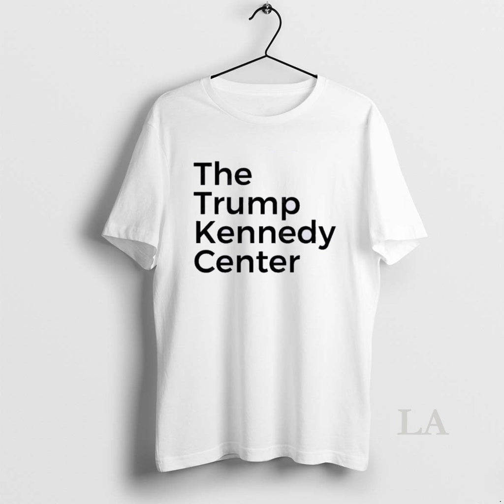 Original Trump Kennedy Center T-Shirts, Hoodie, Sweatshirt