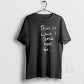 Original This Is What I Came Here T-Shirts, Hoodie, Sweatshirt