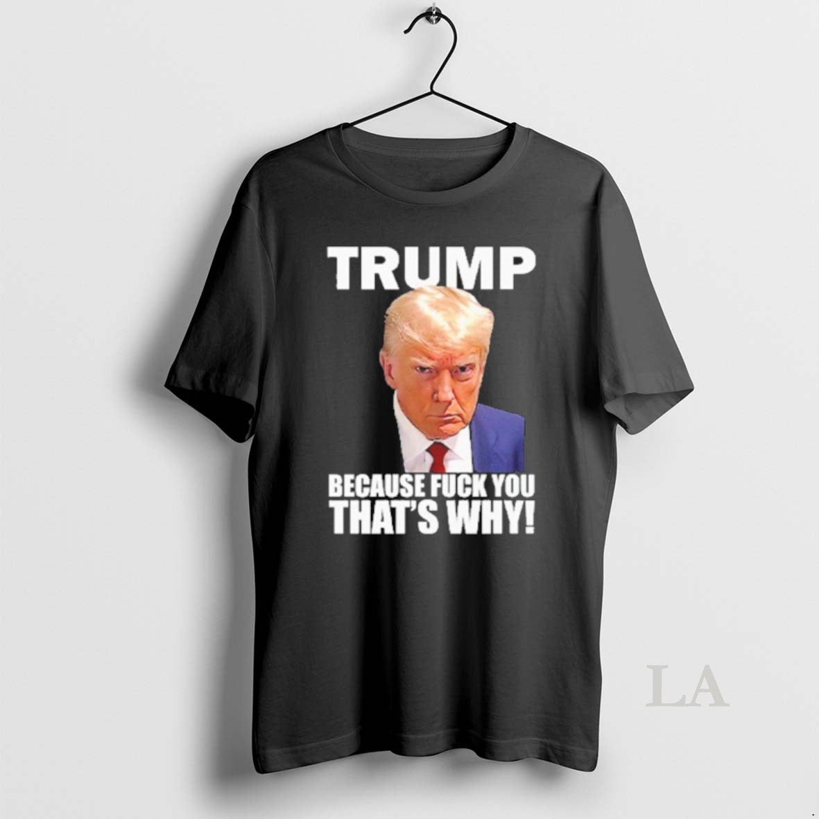 Original Trump Because Fuck You Thats Why T-Shirts, Hoodie, Sweatshirt