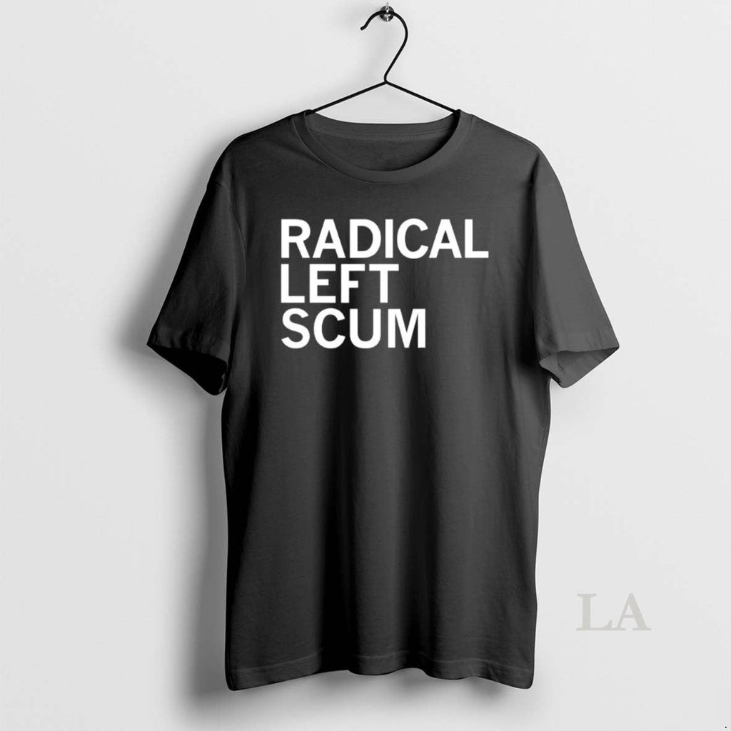 Original Trump Radical Left Scum Go Hell T-Shirts, Hoodie, Sweatshirt