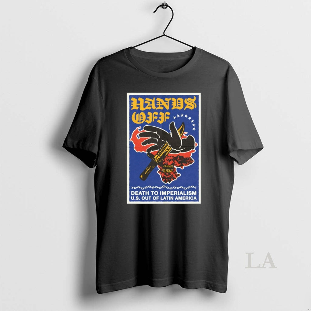 Original U S Hands Off Venezuela Death Imperialism U S T-Shirts, Hoodie, Sweatshirt
