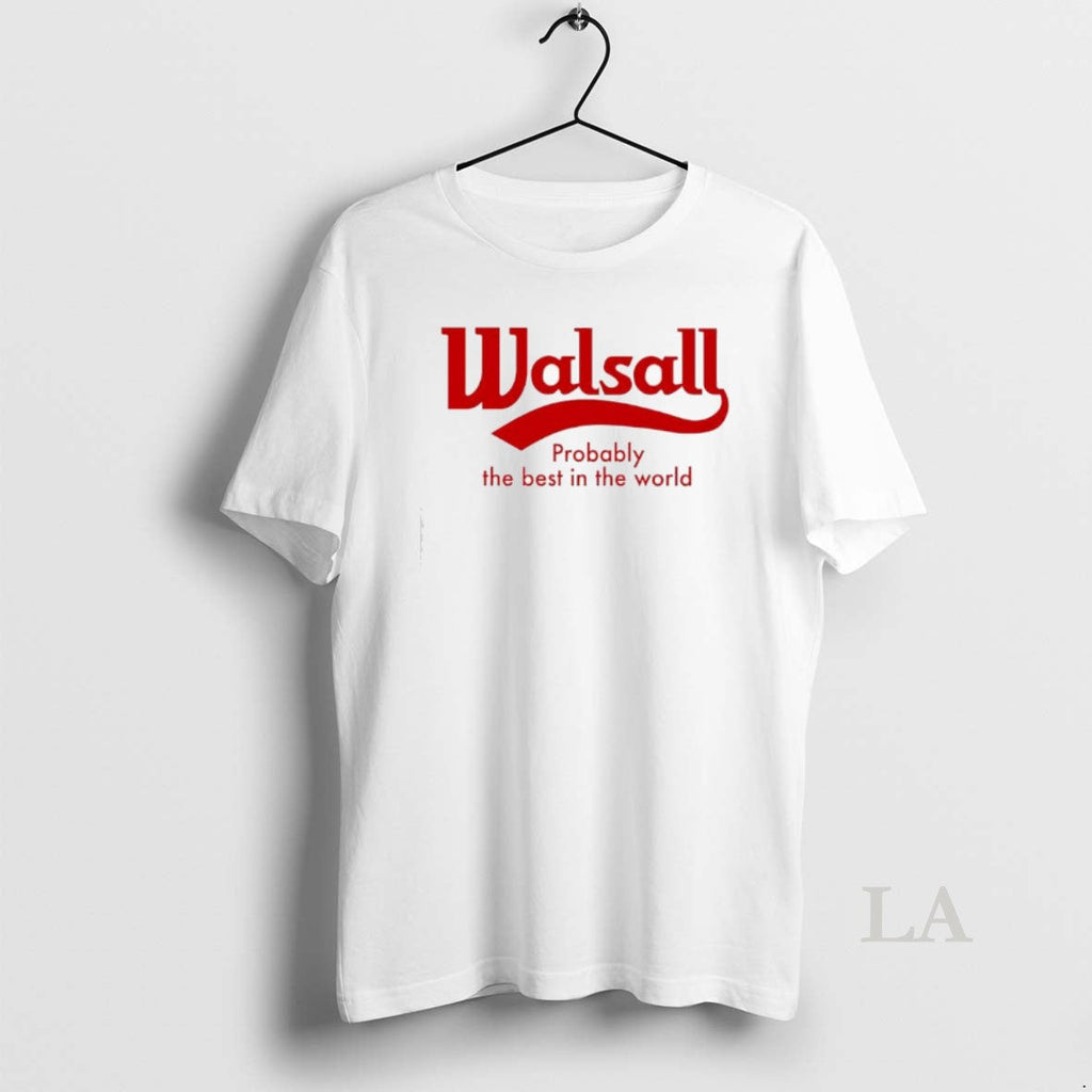 Original Walsall Probably Best World Logo T-Shirts, Hoodie, Sweatshirt