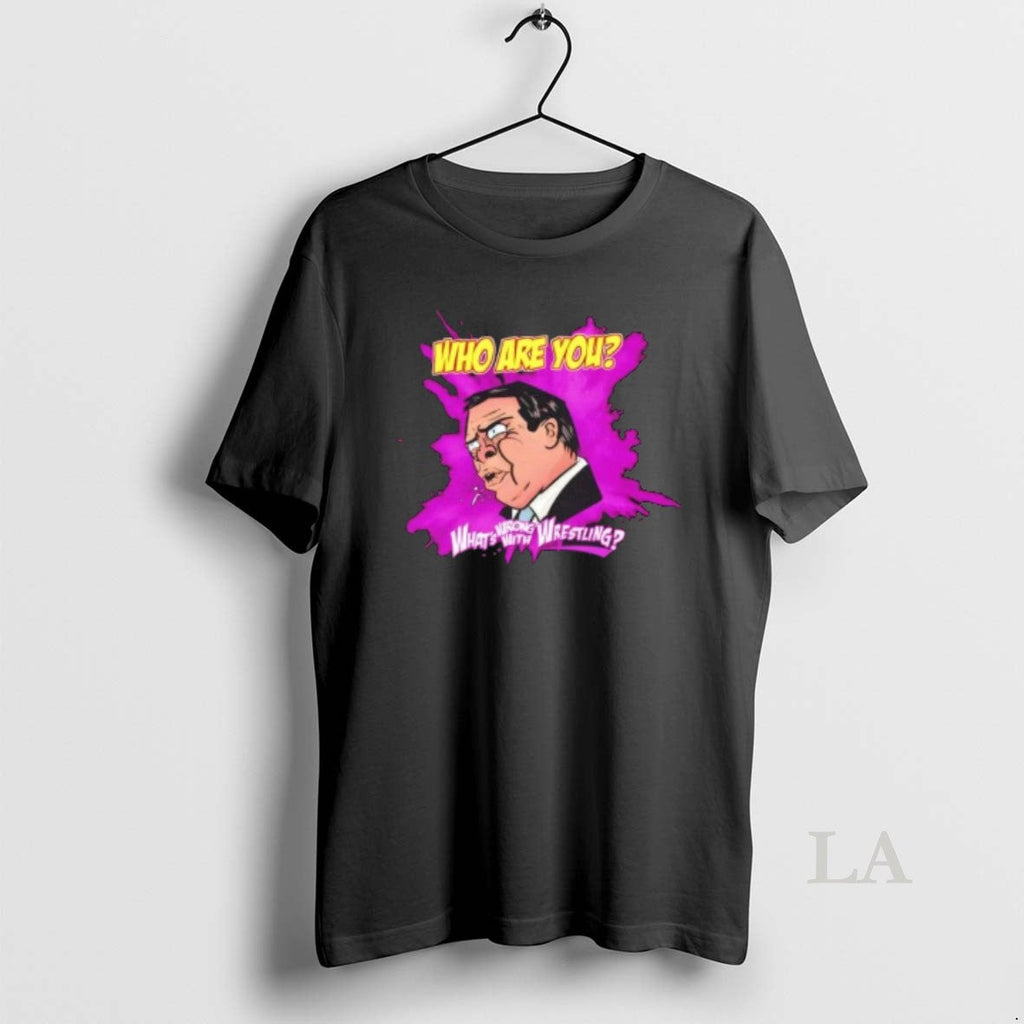 Original Whats Wrong Wrestling Who Are You T-Shirts, Hoodie, Sweatshirt