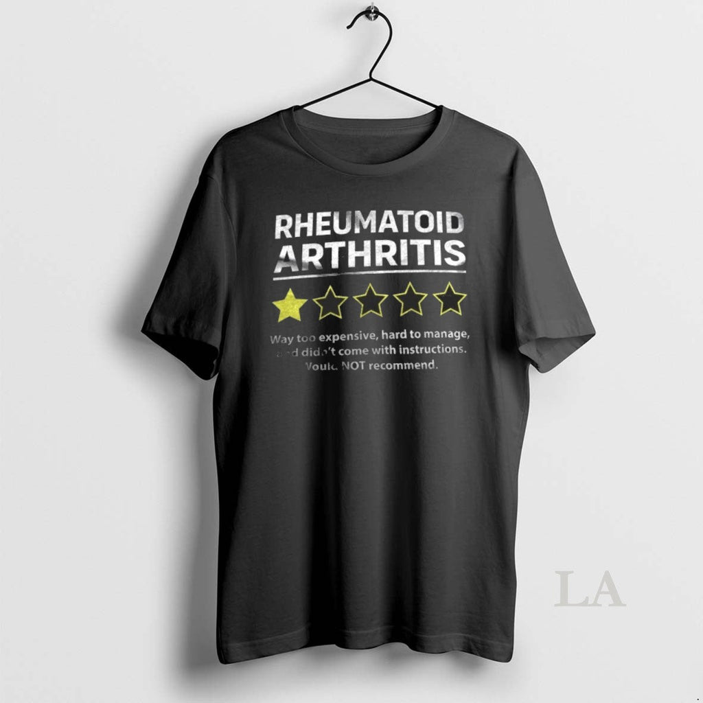 Original Rheumatoid Arthritis Way Too Expensive Hard Manage Didnt Come Instructions Would T-Shirts, Hoodie, Sweatshirt