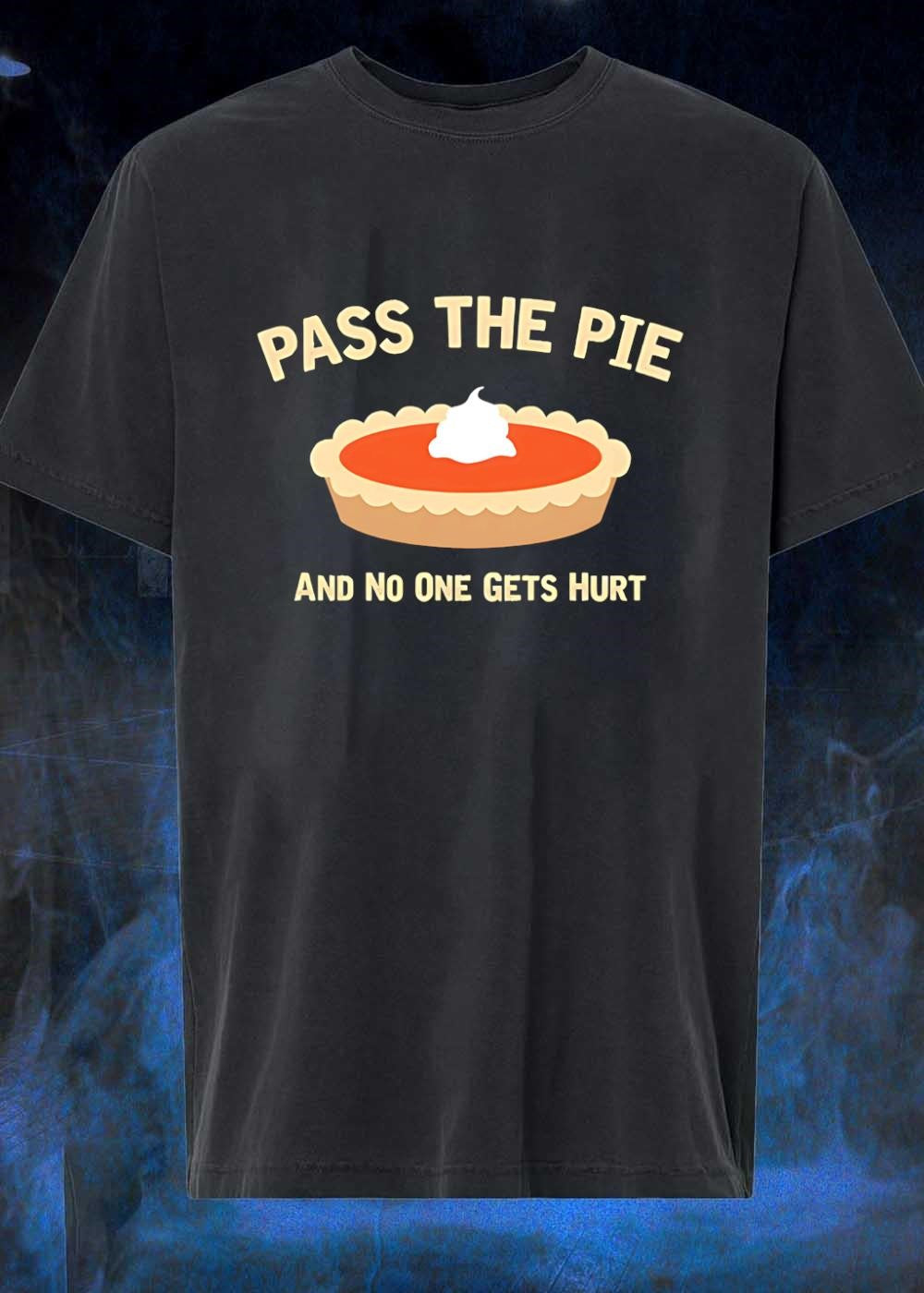 Pass the Pie and No One Gets Hurt Pumpkin Dessert T-Shirt