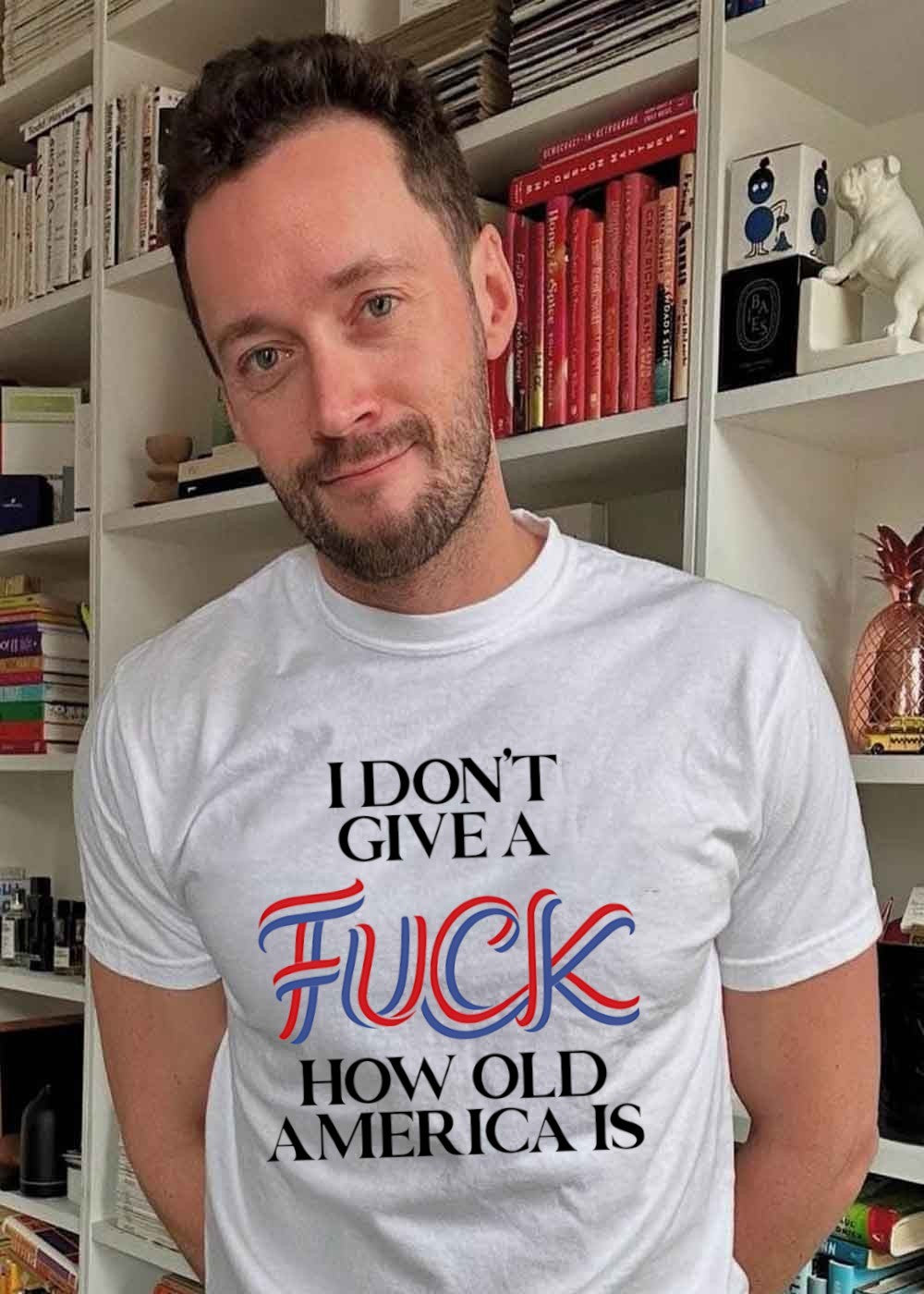 Patriotic Apparel I Don’t Give a Fuck How Old America Is T-Shirt