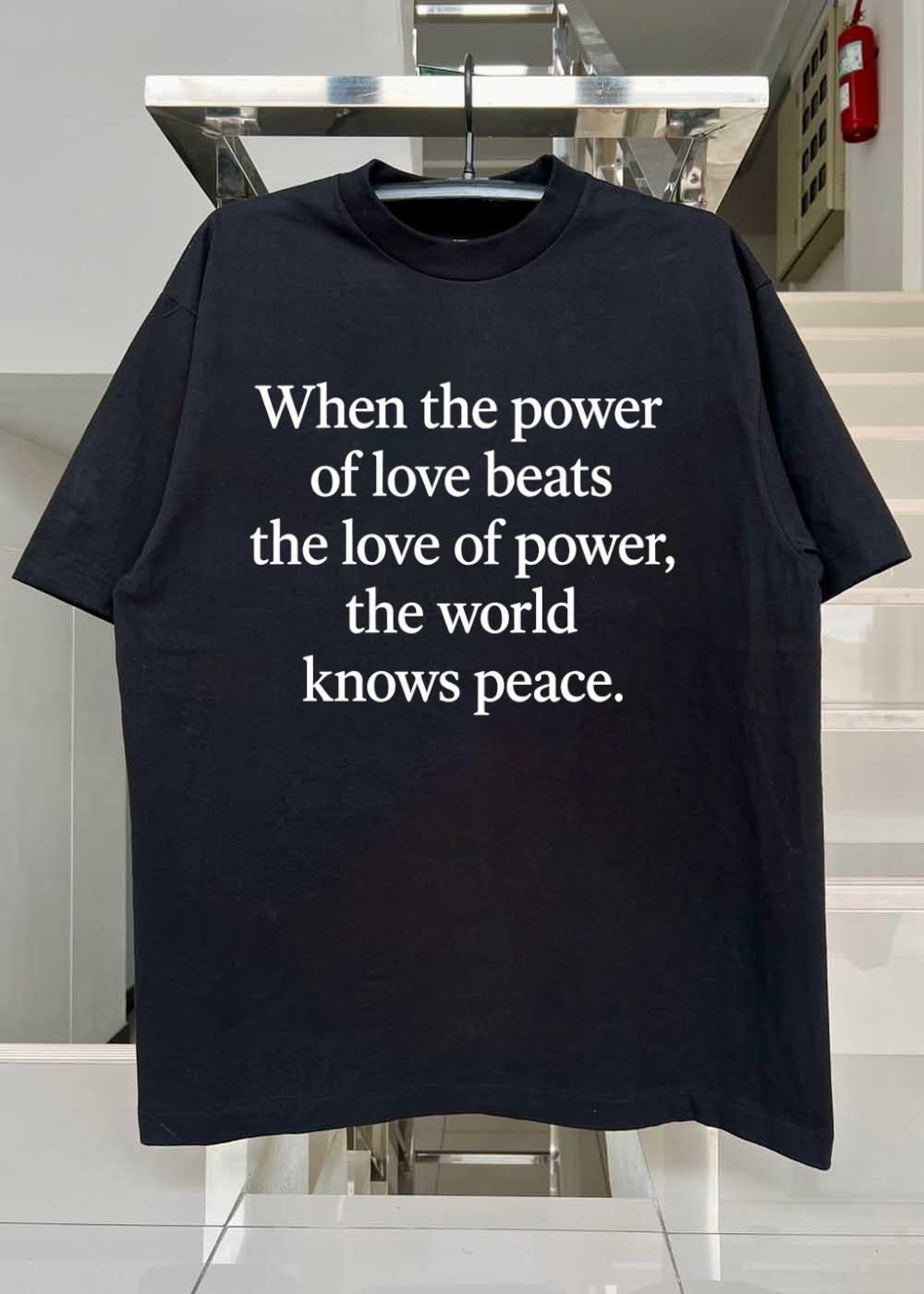 Peace Quote Inspiration When the Power of Love Beats the Love of Power T-Shirt