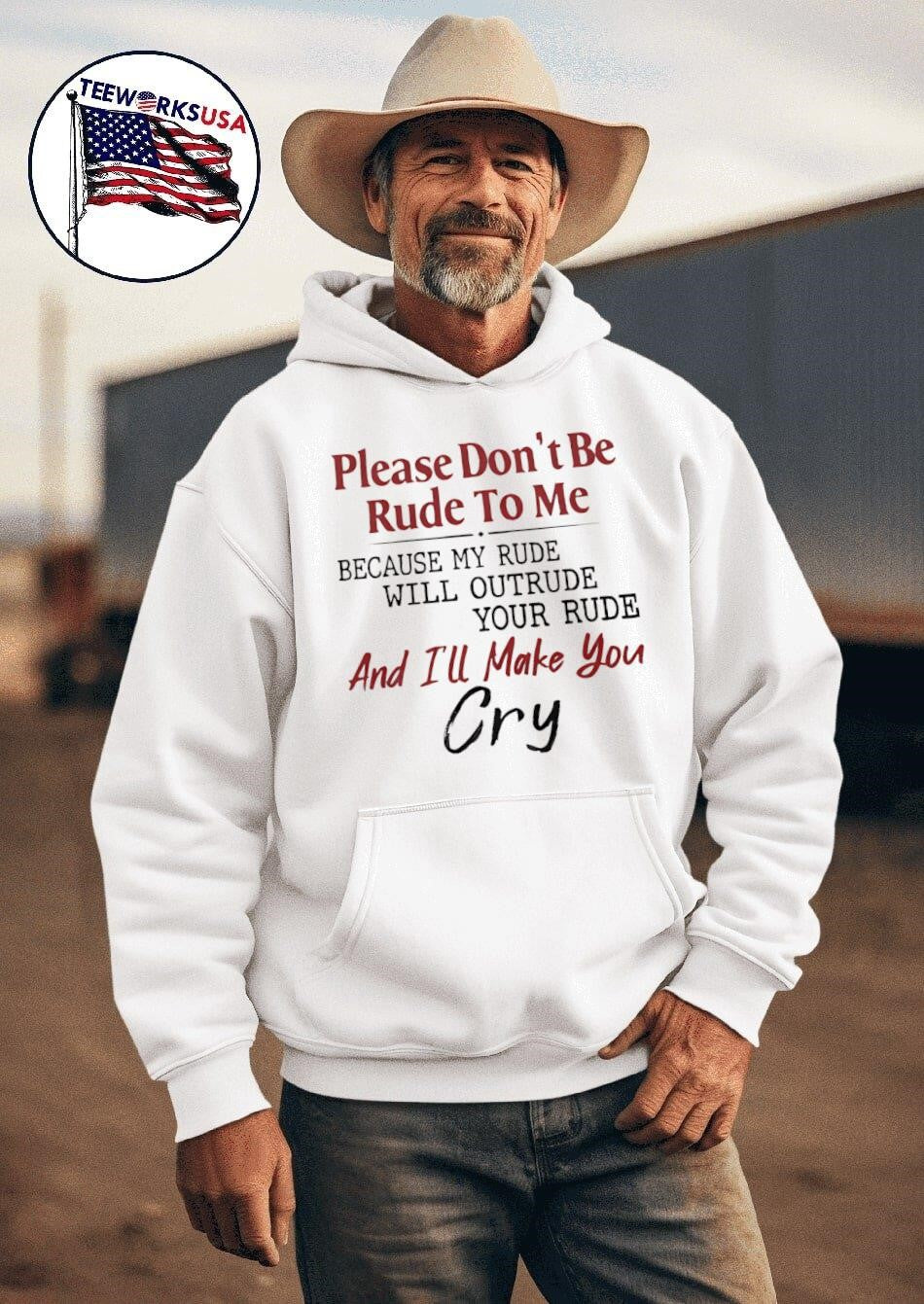 Please Don’t Be Rude To Me Because My Rude Will Outrude Your Rude And I’ll Make You Cry Shirt