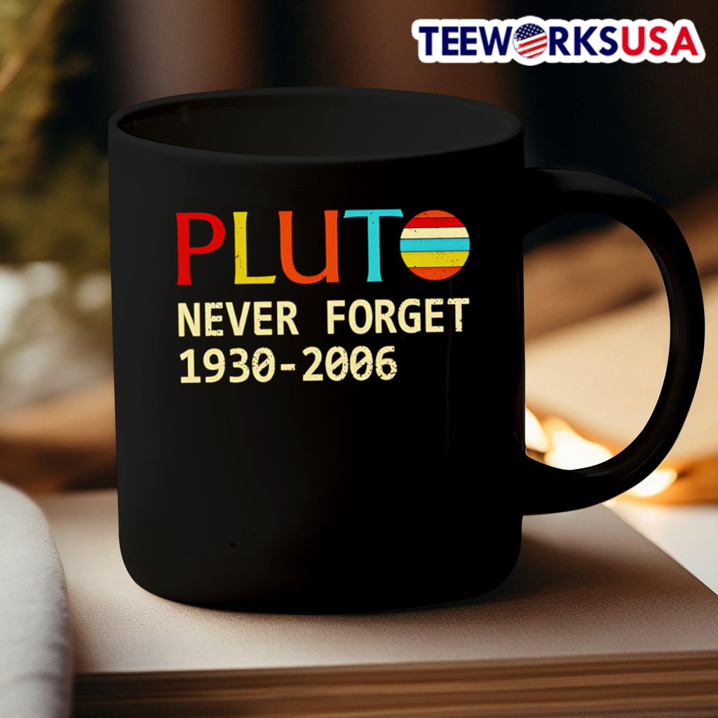 Pluto Never Forget 1930-2006 Planet Shirt